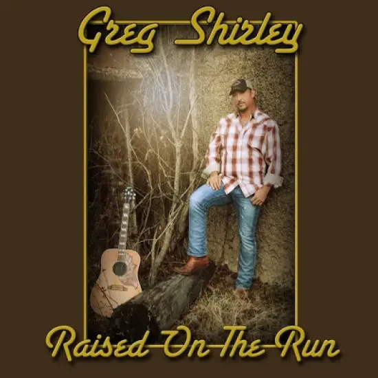 Greg Shirley - Raised on the Run (CD) image {1}