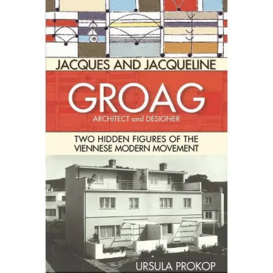 Jacques and Jacqueline Groag, Architect and Designer - by  Ursula Prokop (Hardcover) image {1}