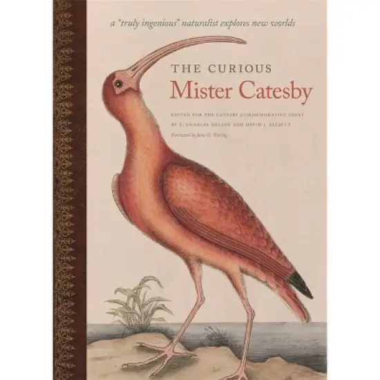 The Curious Mister Catesby - (Wormsloe Foundation Nature Books) by  E Charles Nelson & David J Elliott (Hardcover) image {1}