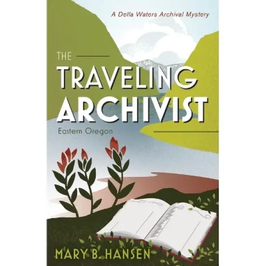 The Traveling Archivist - (A Della Waters Archival Mystery) by Mary B Hansen image {1}