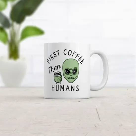 Crazy Dog First Coffee Then Humans Mug Funny Alien Extraterrestrial Caffeine Lovers Cup-11oz image {1}