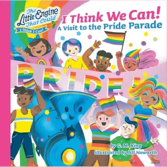 I Think We Can! - (Little Engine That Could) by  G M King (Hardcover) image {1}