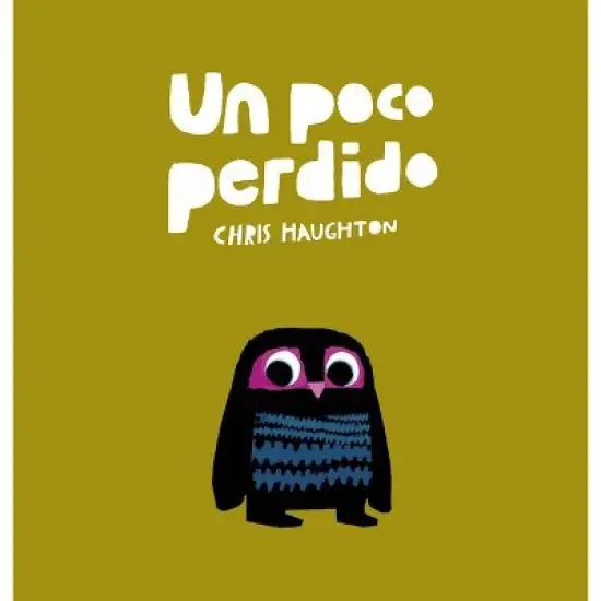 Un Poco Perdido - by  Chris Haughton (Hardcover) image {1}
