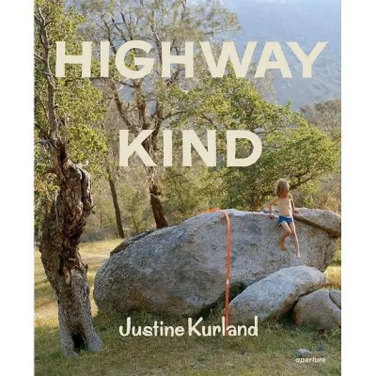 Justine Kurland: Highway Kind - (Hardcover) image {1}