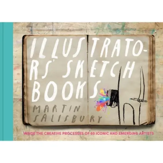 Illustrators' Sketchbooks - by  Martin Salisbury (Hardcover) image {1}