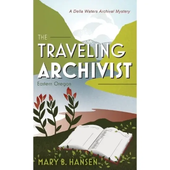 The Traveling Archivist - (A Della Waters Archival Mystery) by Mary B Hansen image {2}
