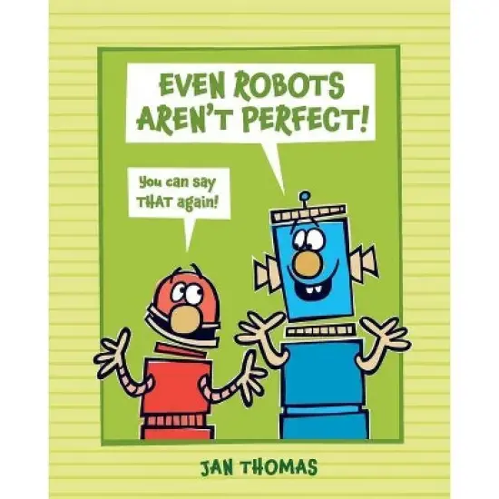 Even Robots Aren't Perfect! - (The Robots Books) by  Jan Thomas (Hardcover) image {1}