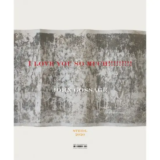 John Gossage: I Love You So Much!!!!!!!!! - (Hardcover) image {1}