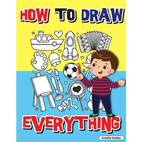 How to Draw Everything - by  Amelia Sealey (Paperback) image {1}