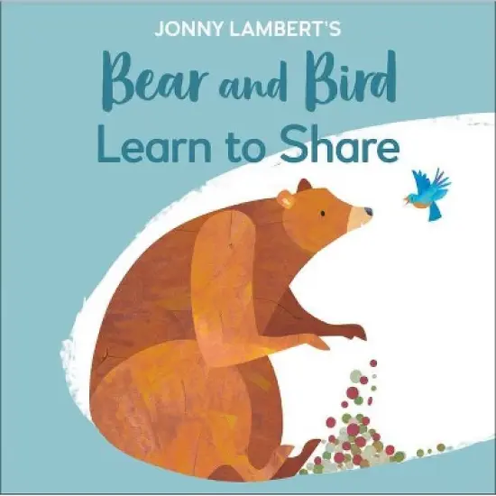 Jonny Lambert's Bear and Bird: Learn to Share - (The Bear and the Bird) (Board Book) image {1}
