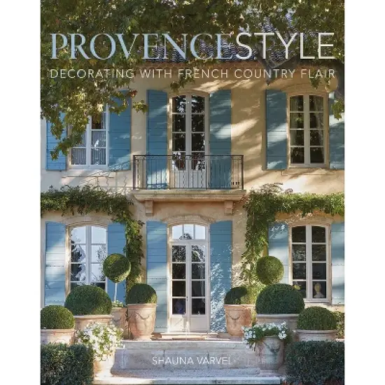 Provence Style - by  Shauna Varvel (Hardcover) image {1}