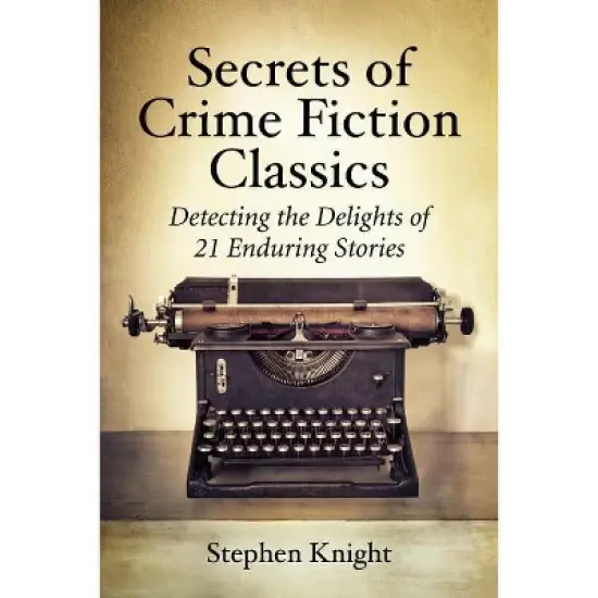 Secrets of Crime Fiction Classics - by  Stephen Knight (Paperback) image {1}