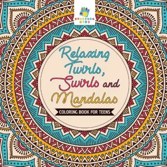 Relaxing Twirls, Swirls and Mandalas Coloring Book for Teens - by  Educando Kids (Paperback) image {1}