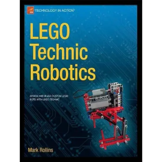 Lego Technic Robotics - (Technology in Action) by  Mark Rollins (Paperback) image {1}