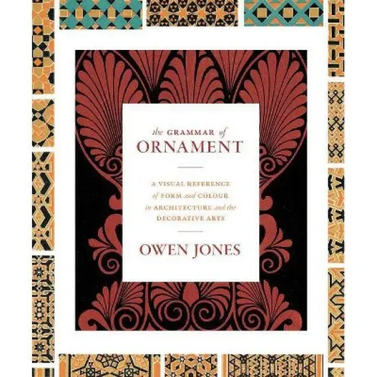The Grammar of Ornament - by  Owen Jones (Hardcover) image {1}