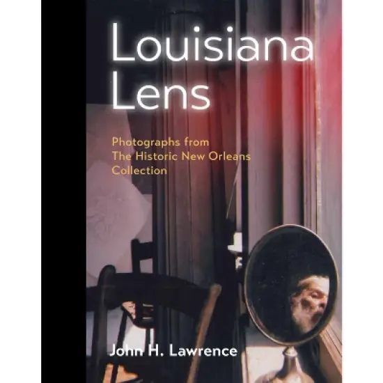 Louisiana Lens - by  John H Lawrence (Hardcover) image {1}