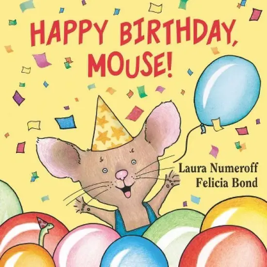 Happy Birthday, Mouse! ( If You Give?) by Laura Joffe Numeroff (Board Book) image {2}