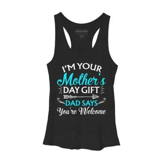 Women's Design By Humans I'm Your Mother's Day Gift Dad Says You're Welcome By OlaFami Racerback Tank Top image {2}