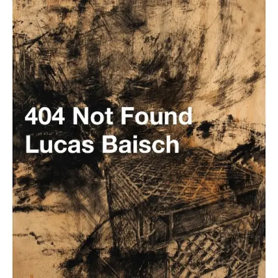 404 Not Found - by  Lucas Baisch (Paperback) image {1}