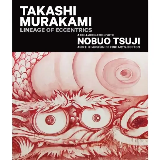 Takashi Murakami: Lineage of Eccentrics - by  Anne Nishimura Morse (Hardcover) image {1}