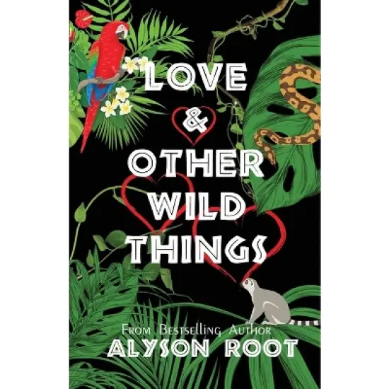 Love & Other Wild Things - by  Alyson Root (Paperback) image {1}