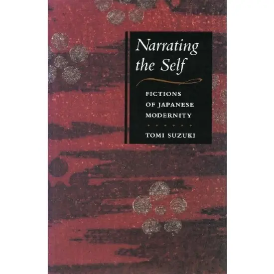 Narrating the Self - (Fictions of Japanese Modernity) by  Tomi Suzuki (Paperback) image {1}