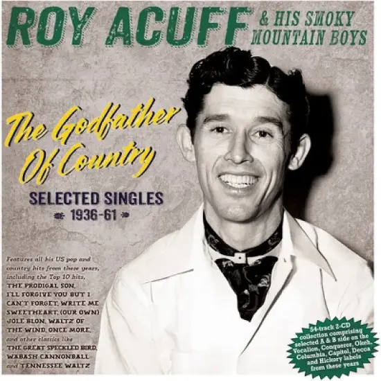 Roy Acuff & His Smoky Mountain Boys - The Godfather Of Country: Selected Singles 1936-61 (CD) image {1}