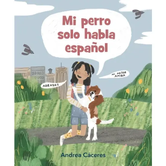 Mi Perro Solo Habla Espa&ntilde;ol - by  Andrea C&aacute;ceres (Hardcover) image {1}