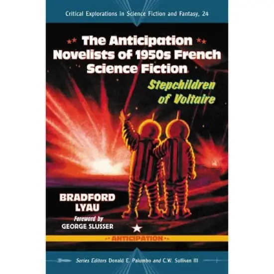 The Anticipation Novelists of 1950s French Science Fiction - (Critical Explorations in Science Fiction and Fantasy) by  Bradford Lyau (Paperback) image {1}