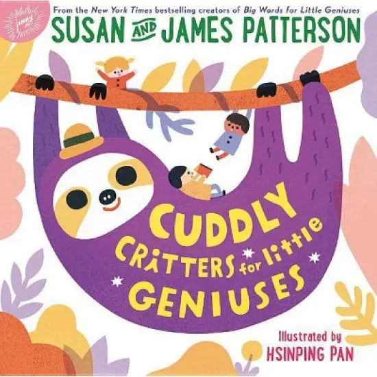 Cuddly Critters for Little Geniuses -  by Susan Patterson & James Patterson (Hardcover) image {1}