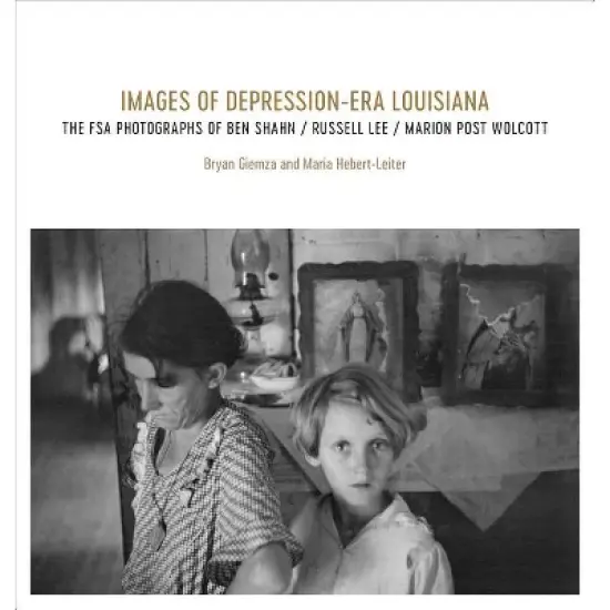 Images of Depression-Era Louisiana - by  Bryan Giemza & Maria Hebert-Leiter (Hardcover) image {1}