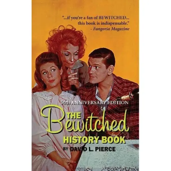 The Bewitched History Book - 50th Anniversary Edition (hardback) - by  David L Pierce (Hardcover) image {1}