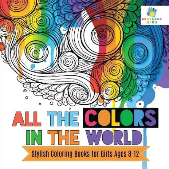 All the Colors in the World Stylish Coloring Books for Girls Ages 8-12 - by  Educando Kids (Paperback) image {1}