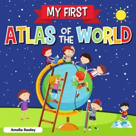 My First Atlas of The World - by  Amelia Sealey (Paperback) image {1}
