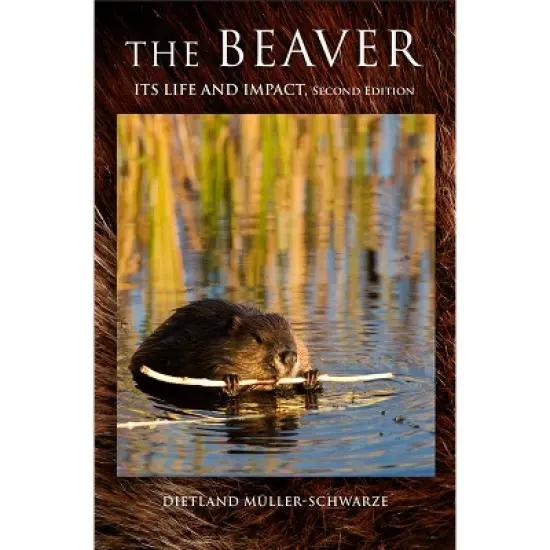 The Beaver - 2nd Edition by  Dietland M&uuml;ller-Schwarze (Hardcover) image {1}