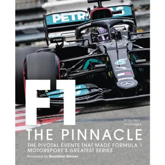 Formula One: The Pinnacle - by  Tony Dodgins & Simon Arron & Guenther Steiner (Hardcover) image {1}