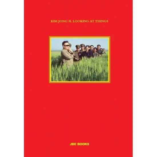 Kim Jong Il Looking at Things - by  Jo&atilde;o Rocha (Hardcover) image {1}