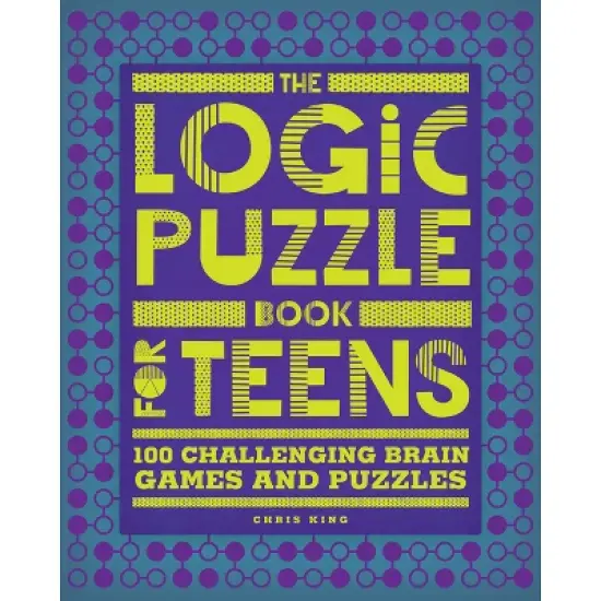 The Logic Puzzle Book for Teens - by  Chris King (Paperback) image {1}