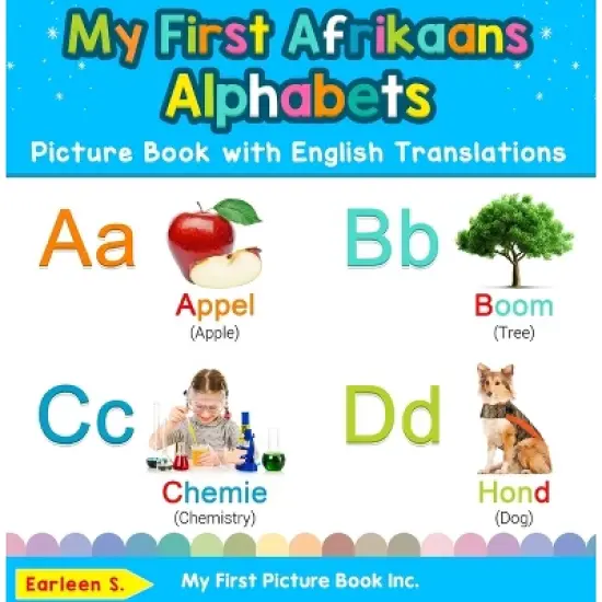 My First Afrikaans Alphabets Picture Book with English Translations - (Teach & Learn Basic Afrikaans Words for Children) by  Earleen S (Hardcover) image {1}