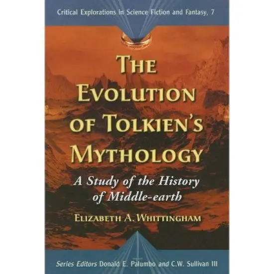 The Evolution of Tolkien's Mythology - (Critical Explorations in Science Fiction and Fanta) by  Elizabeth a Whittingham (Paperback) image {1}