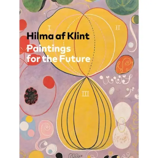 Hilma AF Klint: Paintings for the Future - by  Tracey Bashkoff (Hardcover) image {1}