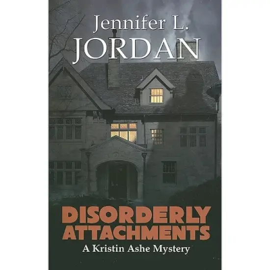 Disorderly Attachments - (Kristin Ashe Mystery) by  Jennifer L Jordan (Paperback) image {1}