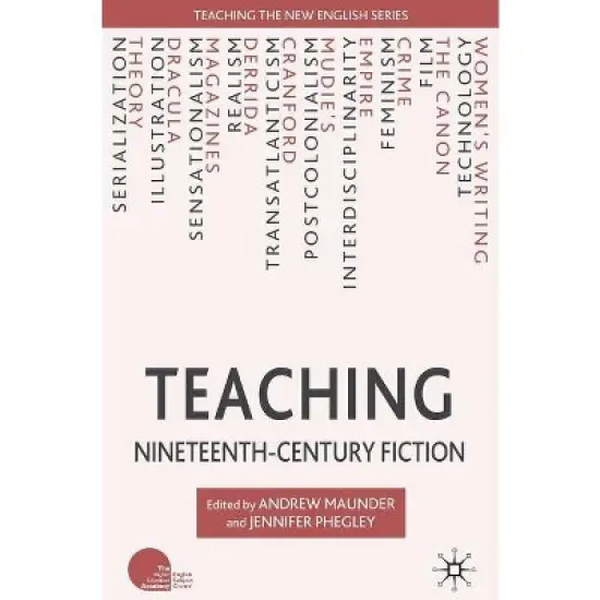 Teaching Nineteenth-Century Fiction - (Teaching the New English) by  A Maunder & J Phegley (Paperback) image {1}