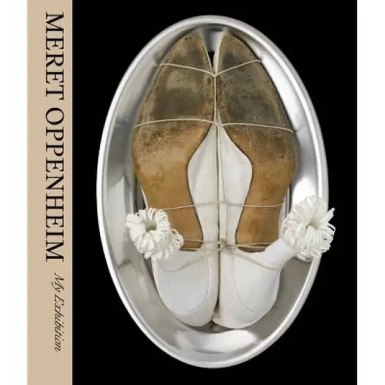 Meret Oppenheim: My Exhibition - by  Natalie Dup&ecirc;cher & Anne Umland & Nina Zimmer (Hardcover) image {1}