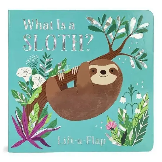 What Is a Sloth? - (Chunky Lift-A-Flap Board Book) by Ginger Swift (Board_book) image {1}