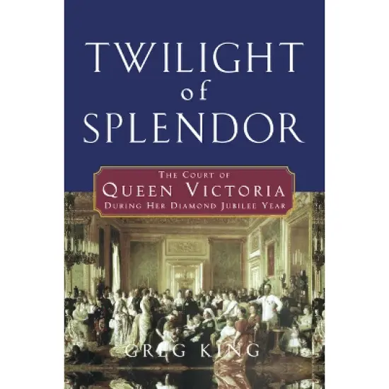 Twilight of Splendor - by  Greg King (Hardcover) image {1}