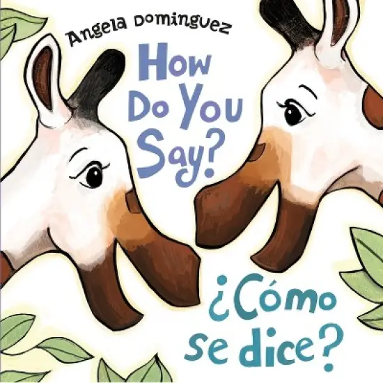 How Do You Say? / &iquest;C&oacute;mo Se Dice? (Spanish Bilingual) - by Angela Dominguez image {1}