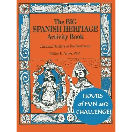 The Big Spanish Heritage Activity Book - by  Walter D Yoder (Paperback) image {1}