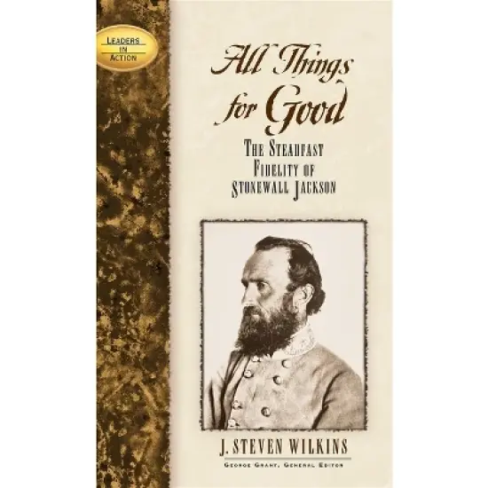 All Things for Good - (Leaders in Action) by  J Steven Wilkins (Hardcover) image {1}