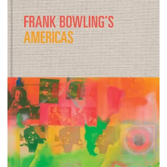 Frank Bowling's Americas - by  Reto Th&uuml;ring & Akili Tommasino & Debra Lennard (Hardcover) image {1}